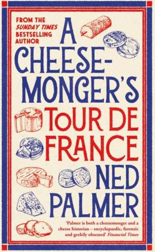 A Cheesemonger’s Tour de France