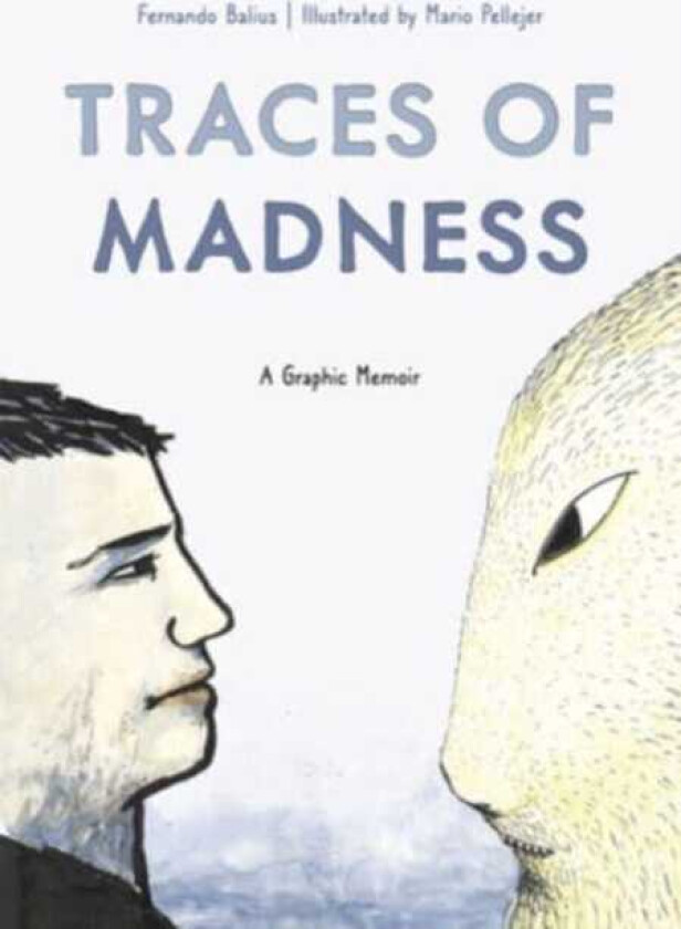 Traces of Madness A Graphic Memoir
