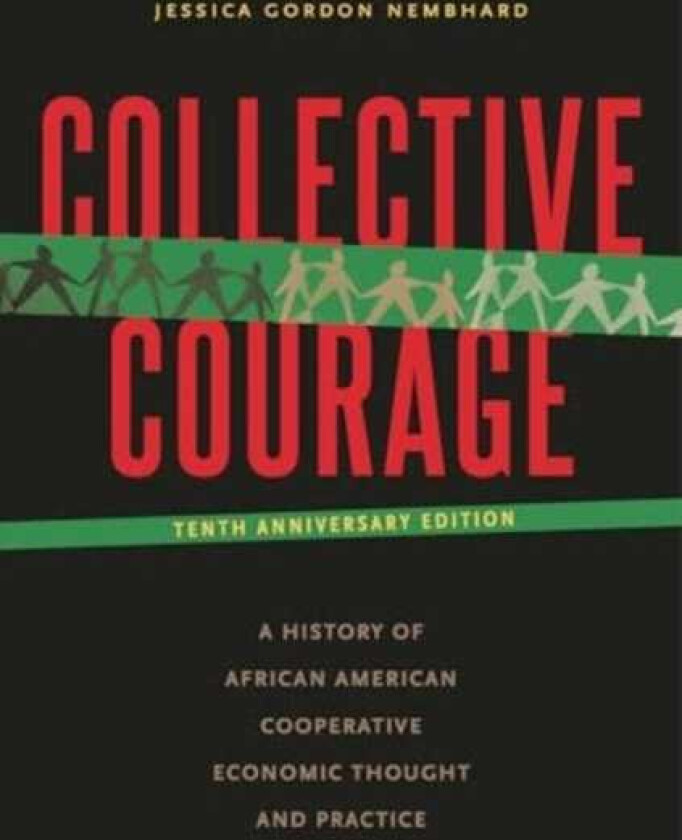 Collective Courage A History of African American Cooperative Economic Thought and Practice