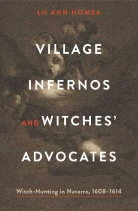 Village Infernos and Witches’ Advocates  WitchHunting in Navarre, 1608–1614