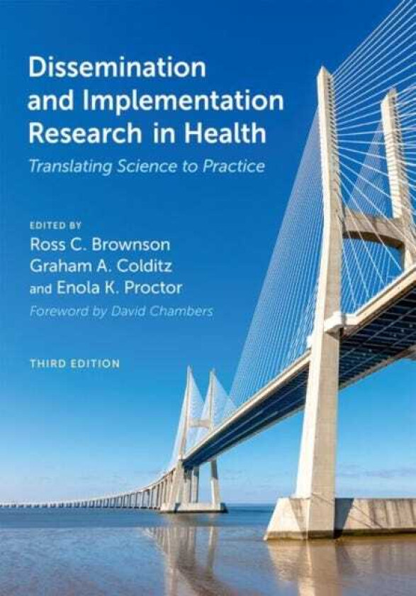Dissemination and Implementation Research in Health Translating Science to Practice