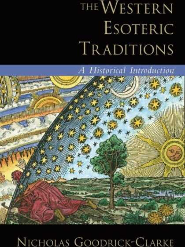 The Western Esoteric Traditions A Historical Introduction