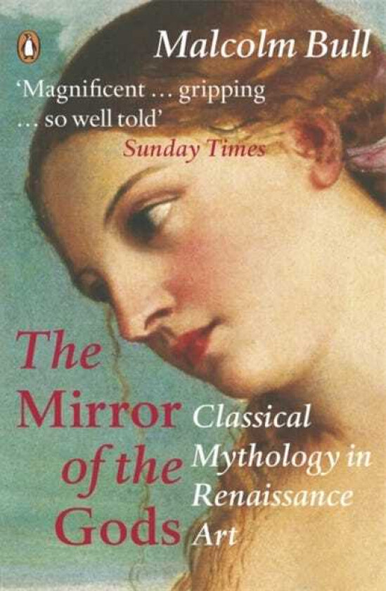 The Mirror of the Gods Classical Mythology in Renaissance Art
