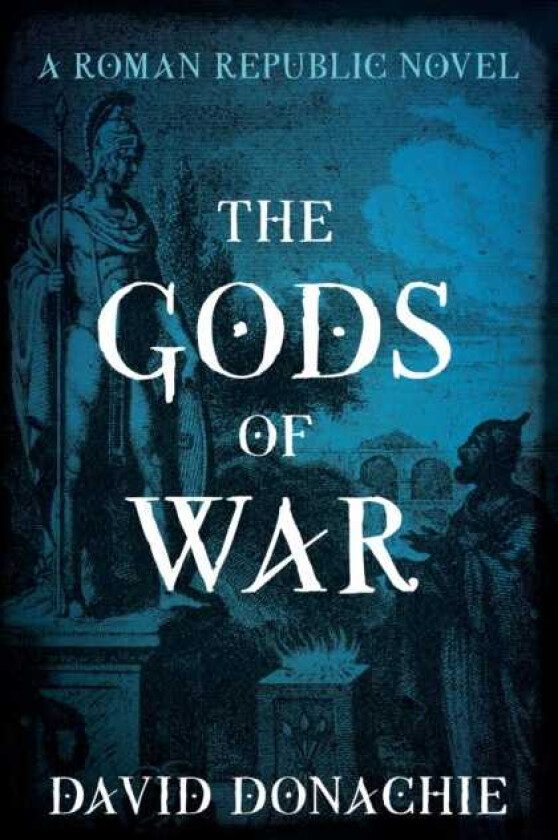 The Gods of War A Roman Republic Novel