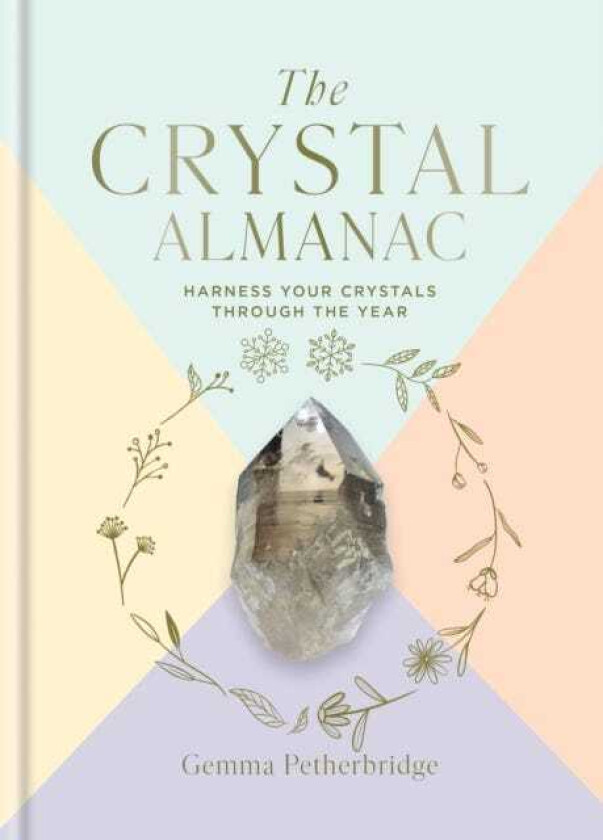 The Crystal Almanac Harness Your Crystals Through the Year