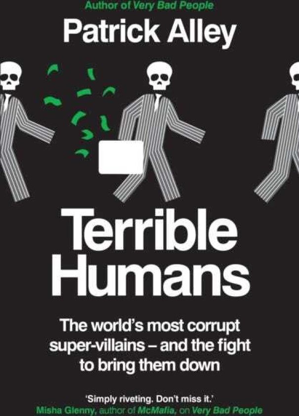 Terrible Humans The World's Most Corrupt SuperVillains And The Fight to Bring Them Down