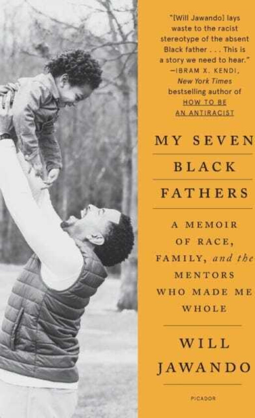 My Seven Black Fathers A Memoir of Race, Family, and the Mentors Who Made Me Whole