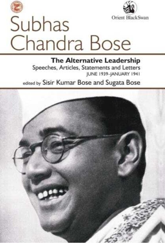The Alternative Leadership Speeches, Articles, Statements and Letters JUNE 1939JANUARY 1941