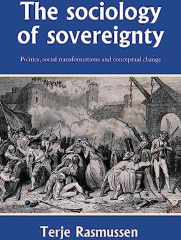 The Sociology of Sovereignty Politics, Social Transformations and Conceptual Change