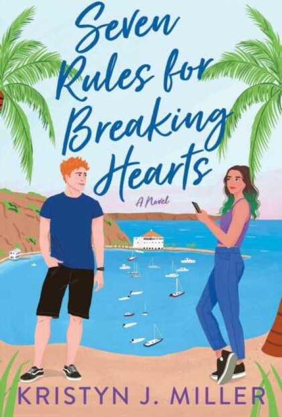 Seven Rules for Breaking Hearts  A Novel