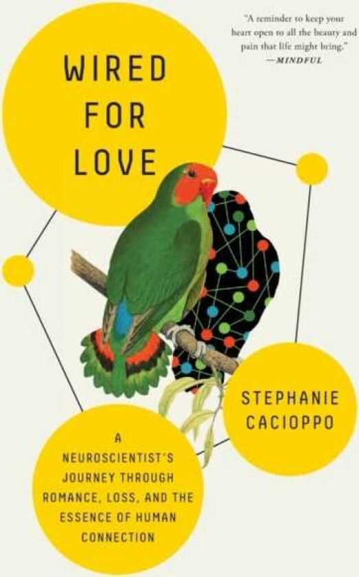 Wired for Love A Neuroscientist's Journey Through Romance, Loss, and the Essence of Human Connection