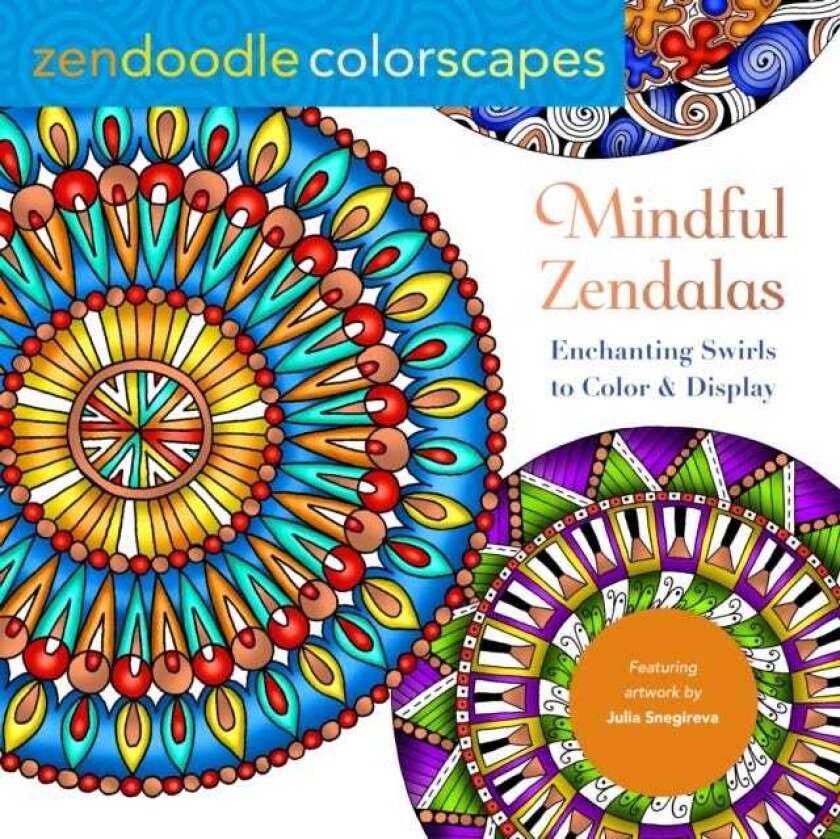 Zendoodle Colorscapes: Mindful Zendalas Enchanting Swirls to Color & Display