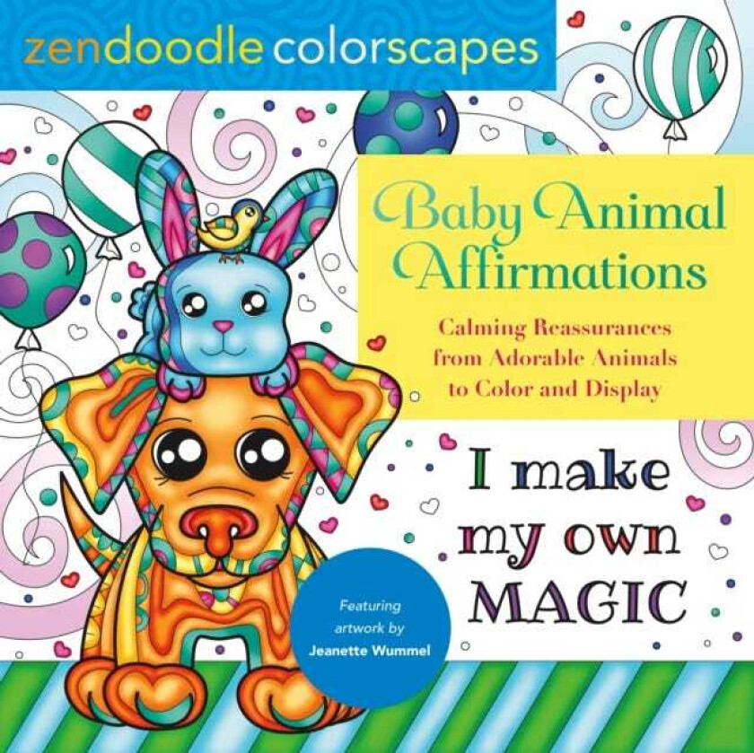 Zendoodle Colorscapes: Baby Animal Affirmations Calming Reassurances from Adorable Animals to Color & Display