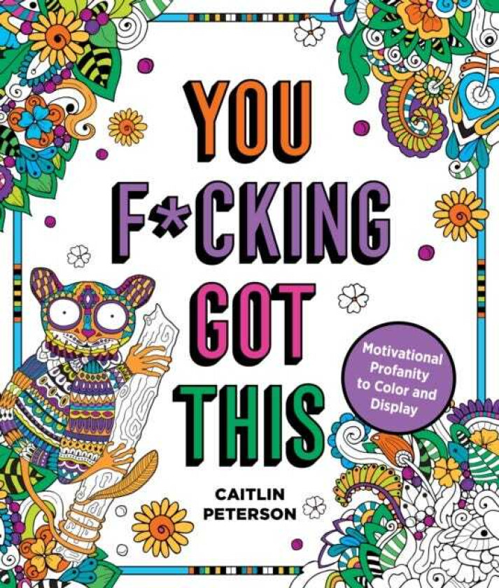 You F*cking Got This Motivational Profanity to Color & Display