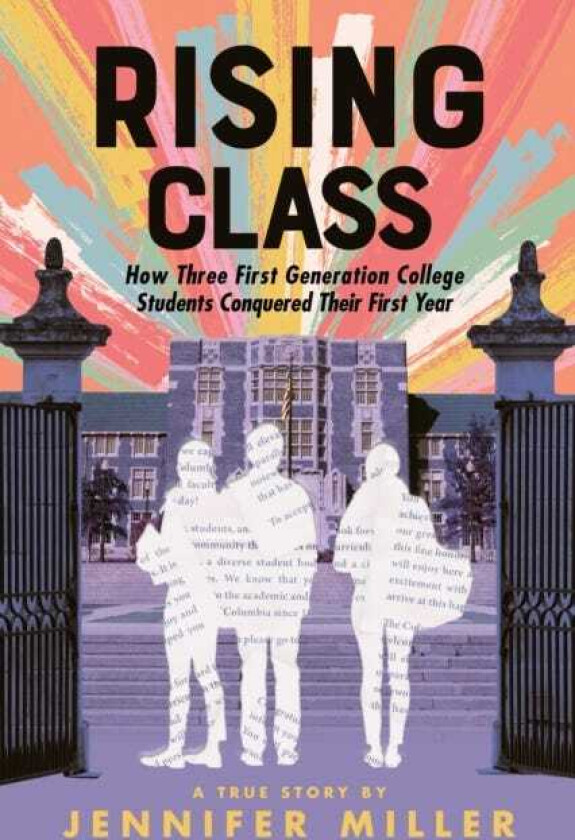 Rising Class How Three FirstGeneration College Students Conquered Their First Year