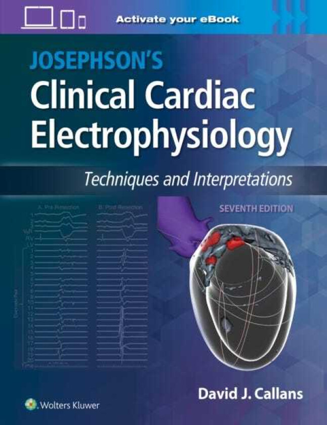 Josephson's Clinical Cardiac Electrophysiology Techniques and Interpretations