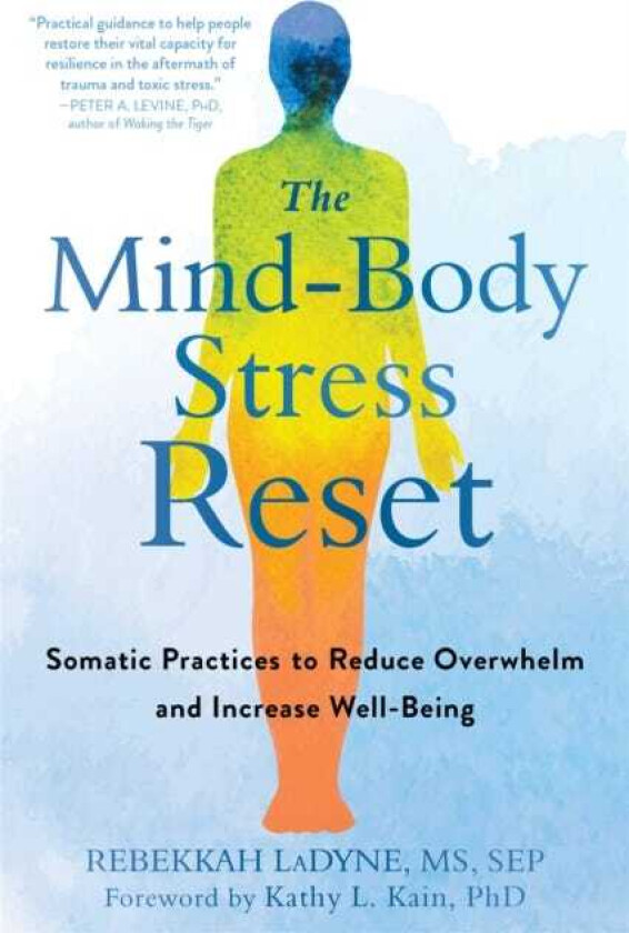The MindBody Stress Reset Somatic Practices to Reduce Overwhelm and Increase WellBeing