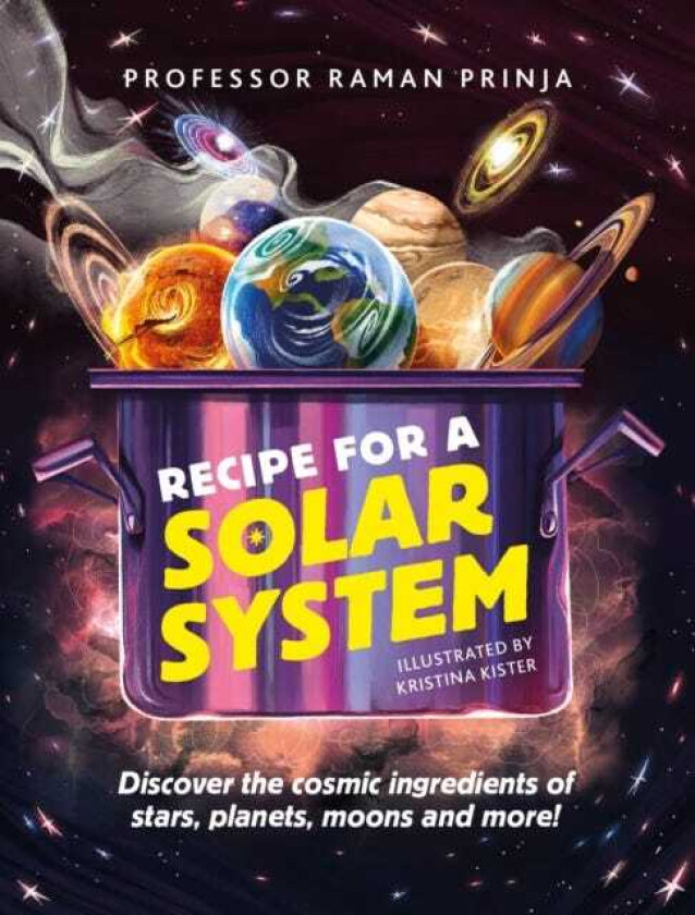 Recipe for a Solar System Discover the cosmic ingredients of stars, planets, moons and more!