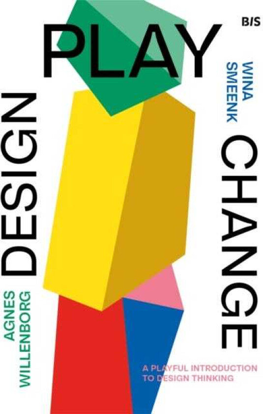 Design, Play, Change A Playful Introduction to Design Thinking