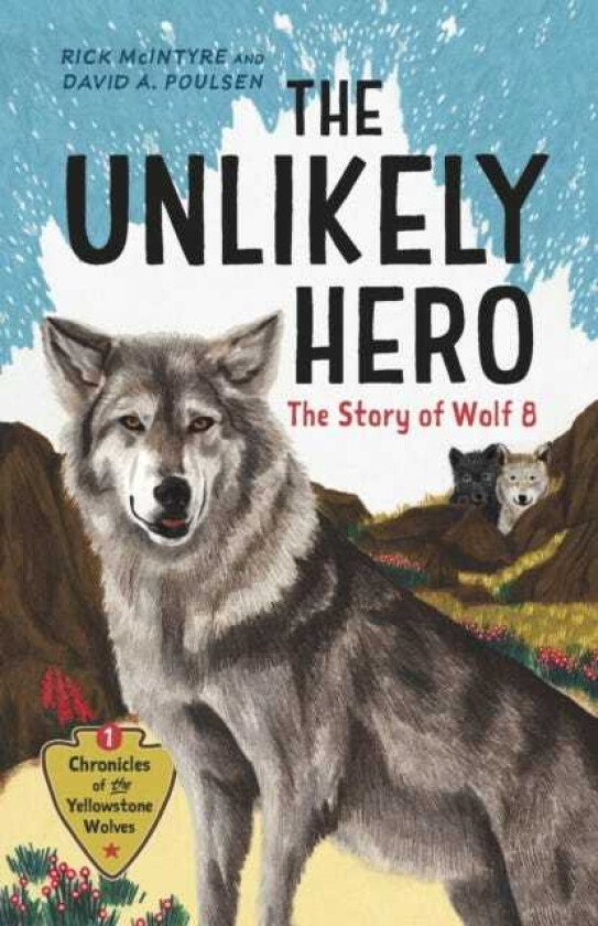The Unlikely Hero The Story of Wolf 8