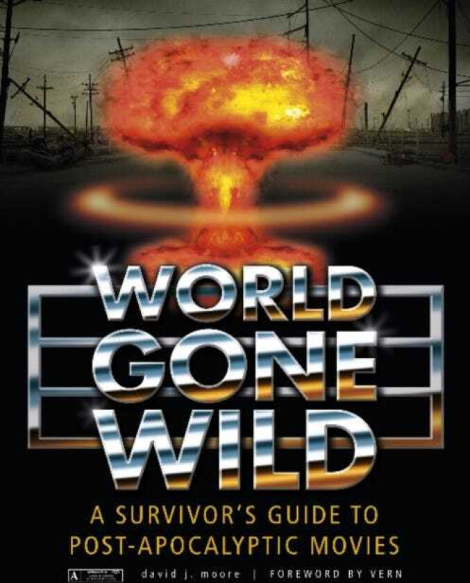 World Gone Wild A Survivor's Guide to PostApocalyptic Movies