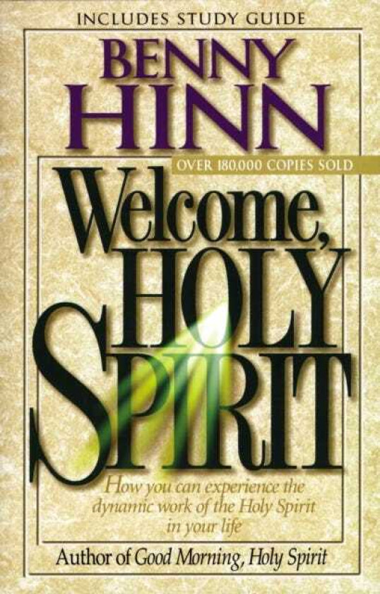 Welcome, Holy Spirit How you can experience the dynamic work of the Holy Spirit in your life.