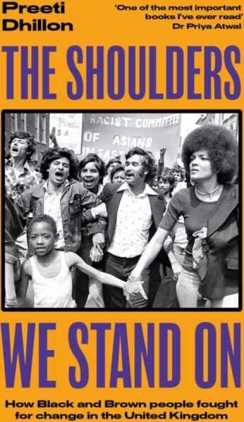 The Shoulders We Stand On How Black and Brown people fought for change in the United Kingdom