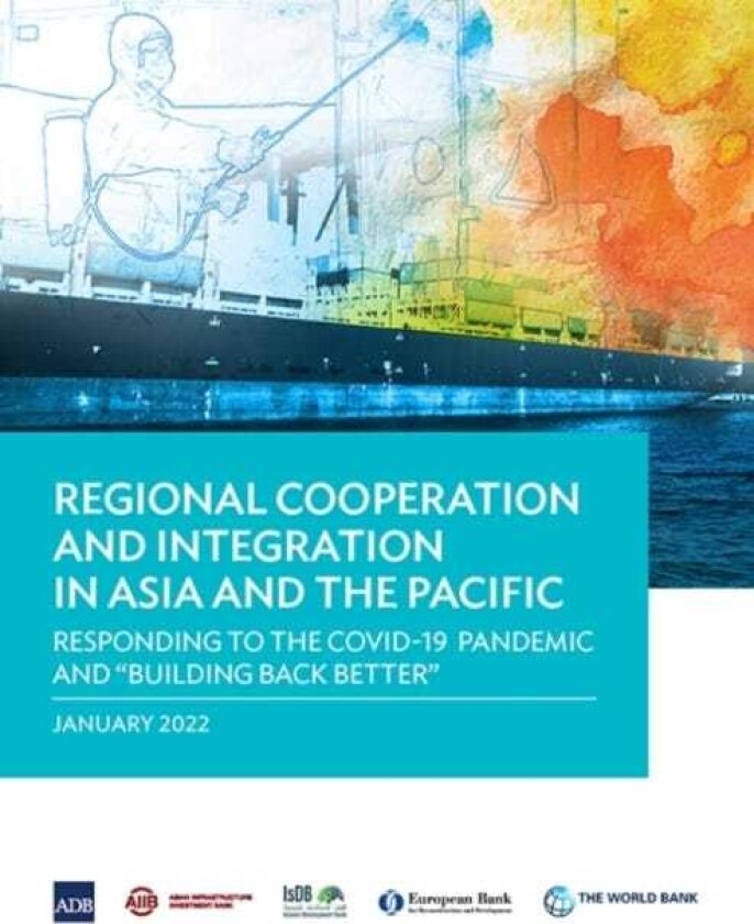 Regional Cooperation and Integration in Asia and the Pacific Responding to the COVID19 Pandemic and "Building Back Better