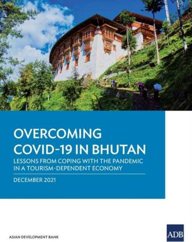 Overcoming COVID19 in Bhutan Lessons from Coping with the Pandemic in a TourismDependent Economy