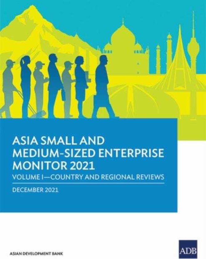 Asia Small and MediumSized Enterprise Monitor 2021 Volume I Country and Regional Reviews