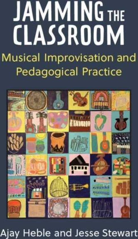 Jamming the Classroom Musical Improvisation and Pedagogical Practice
