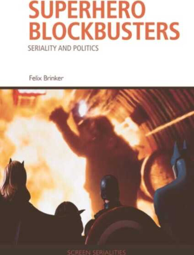 Superhero Blockbusters Seriality and Politics