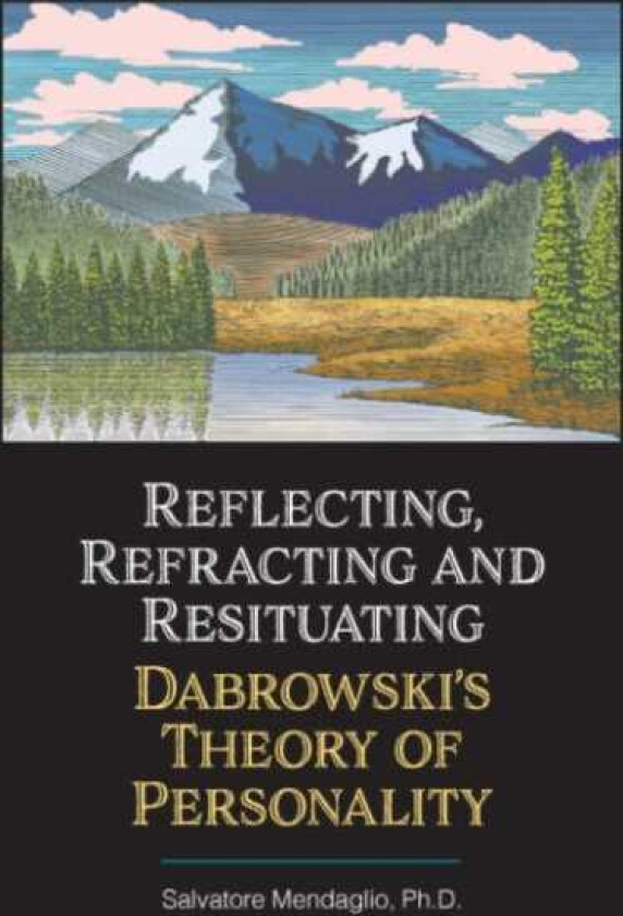 Reflecting, Refracting, and Resituating Dabrowski's Theory of Personality