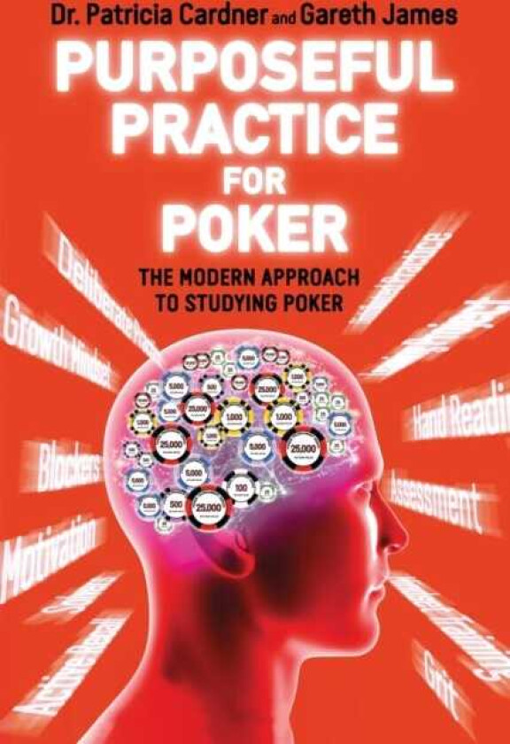 Purposeful Practice for Poker The Modern Approach to Studying Poker