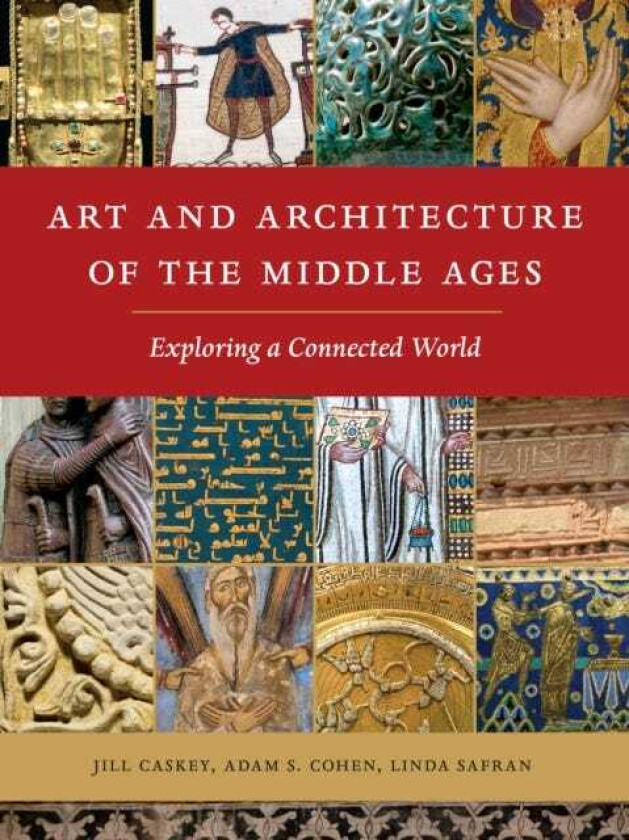 Art and Architecture of the Middle Ages Exploring a Connected World