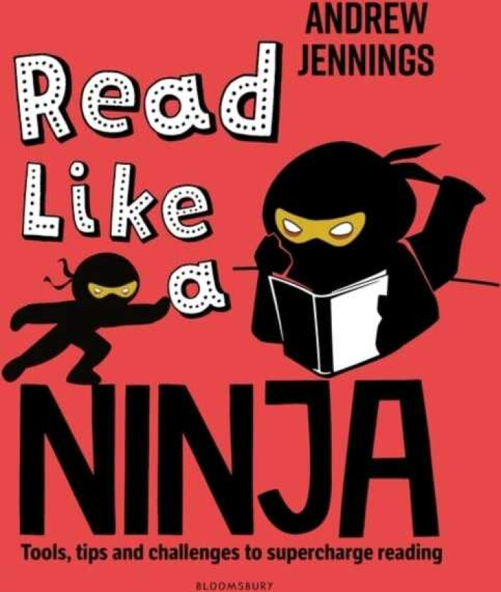 Read Like a Ninja Tools, tips and challenges to supercharge reading
