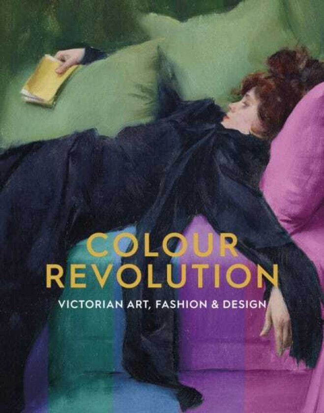 Colour Revolution  Victorian Art, Fashion & Design