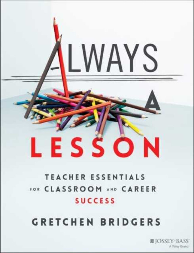 Always a Lesson  Teacher Essentials for Classroom and Career Success