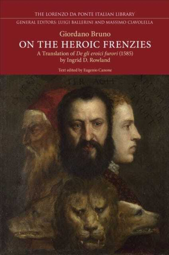 On the Heroic Frenzies A Translation of De gli eroici furori (1585)