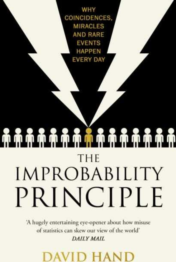 The Improbability Principle Why coincidences, miracles and rare events happen all the time