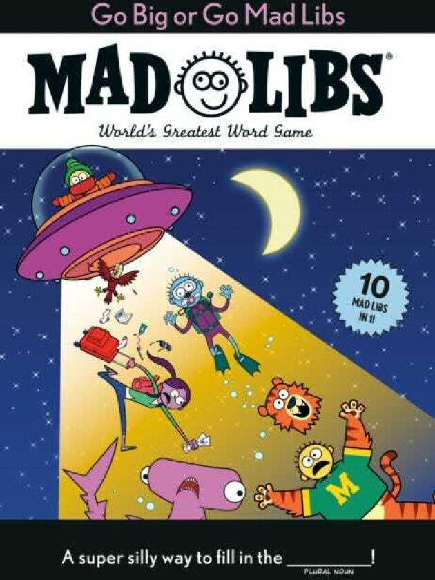 Go Big or Go Mad Libs: 10 Mad Libs in 1!  World's Greatest Word Game