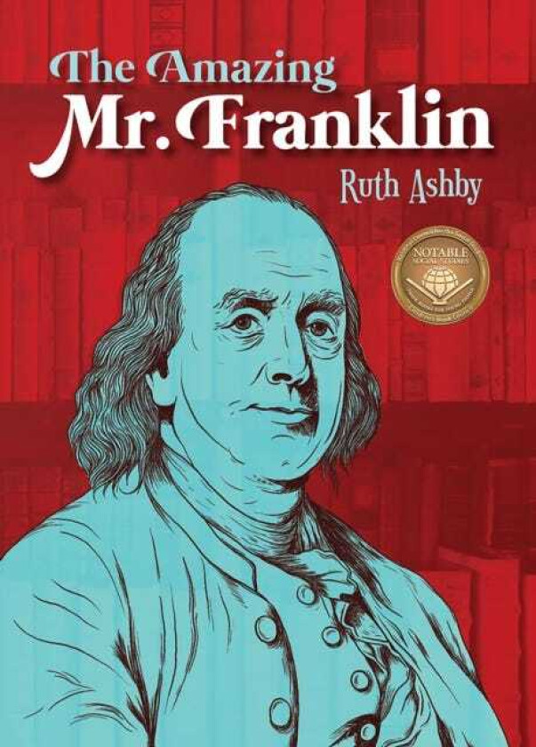 The Amazing Mr. Franklin Or the Boy Who Read Everything