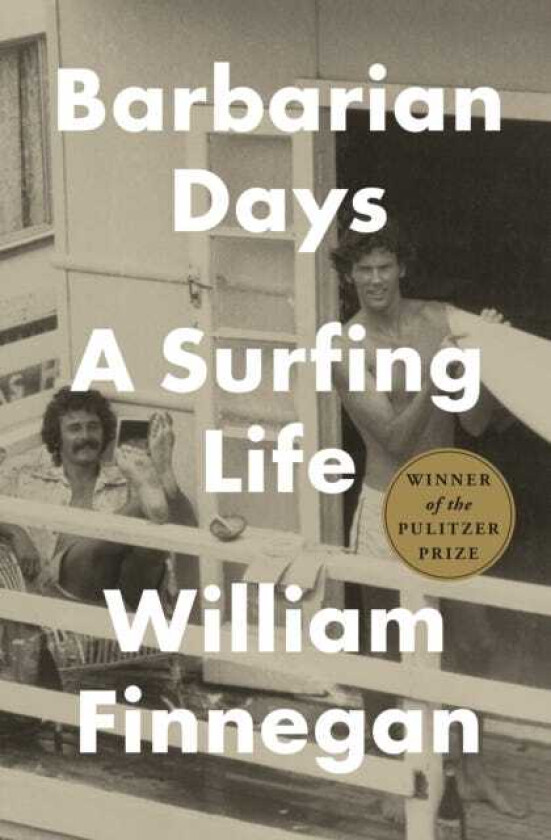 Barbarian Days A Surfing Life