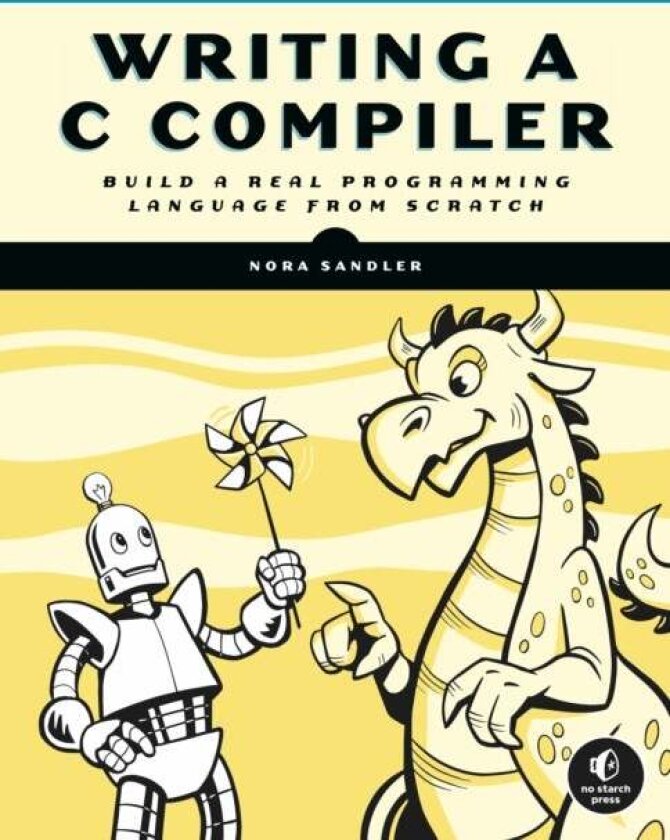 Writing A C Compiler av Nora Sandler