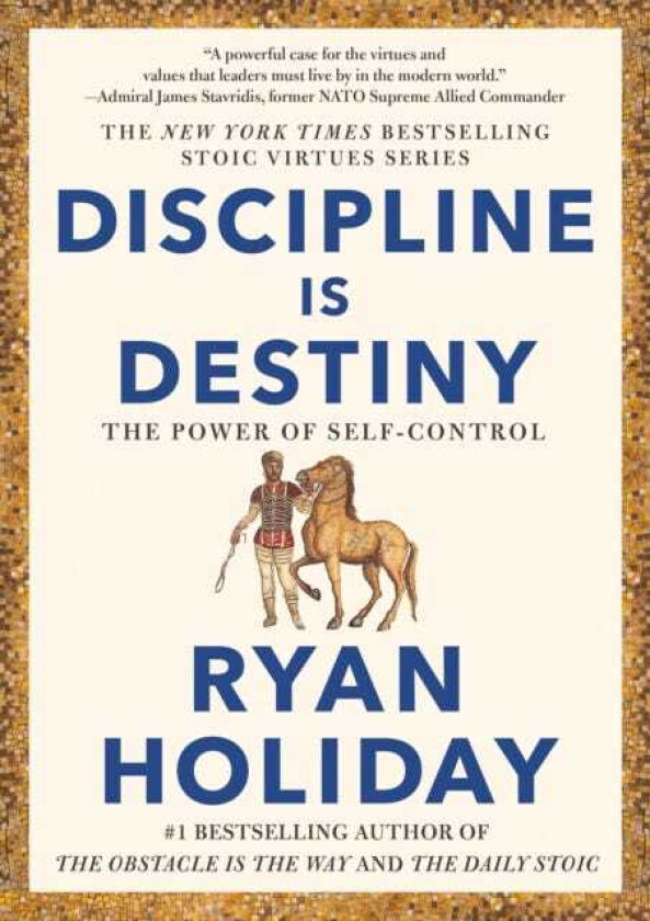 Discipline Is Destiny The Power of SelfControl