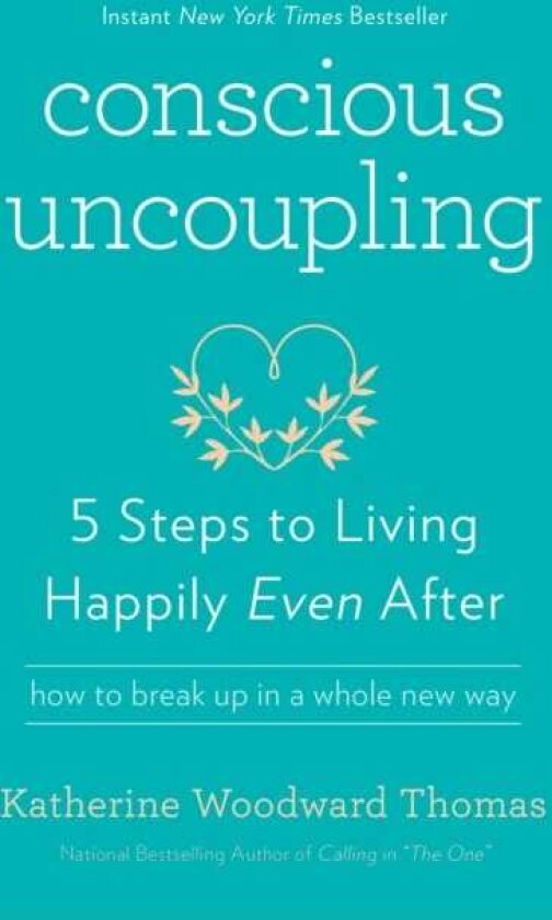 Conscious Uncoupling 5 Steps to Living Happily Even After