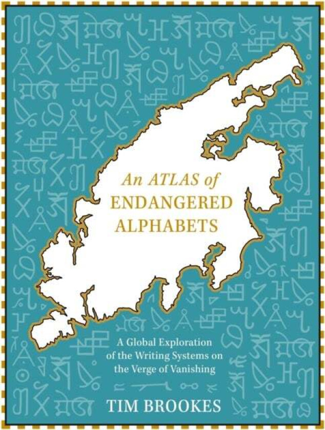 An Atlas of Endangered Alphabets av Tim Brookes