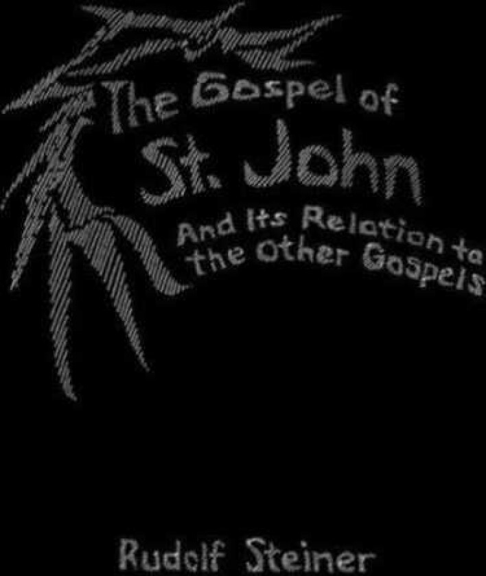 The Gospel of St.John and its Relation to the Other Gospels