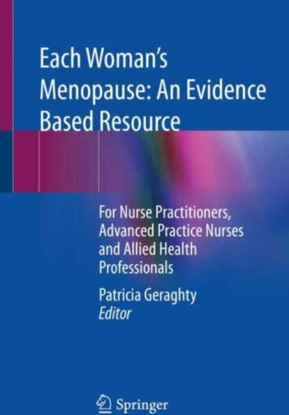 Each Woman’s Menopause: An Evidence Based Resource For Nurse Practitioners, Advanced Practice Nurses and Allied Health Professionals