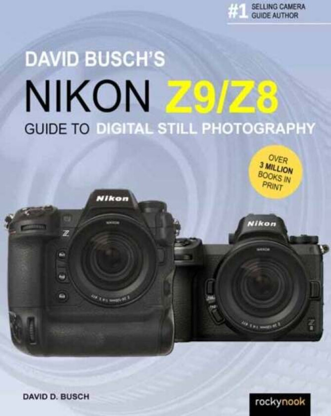 David Busch's Nikon Z9/Z8 Guide to Digital Still Photography av David Busch